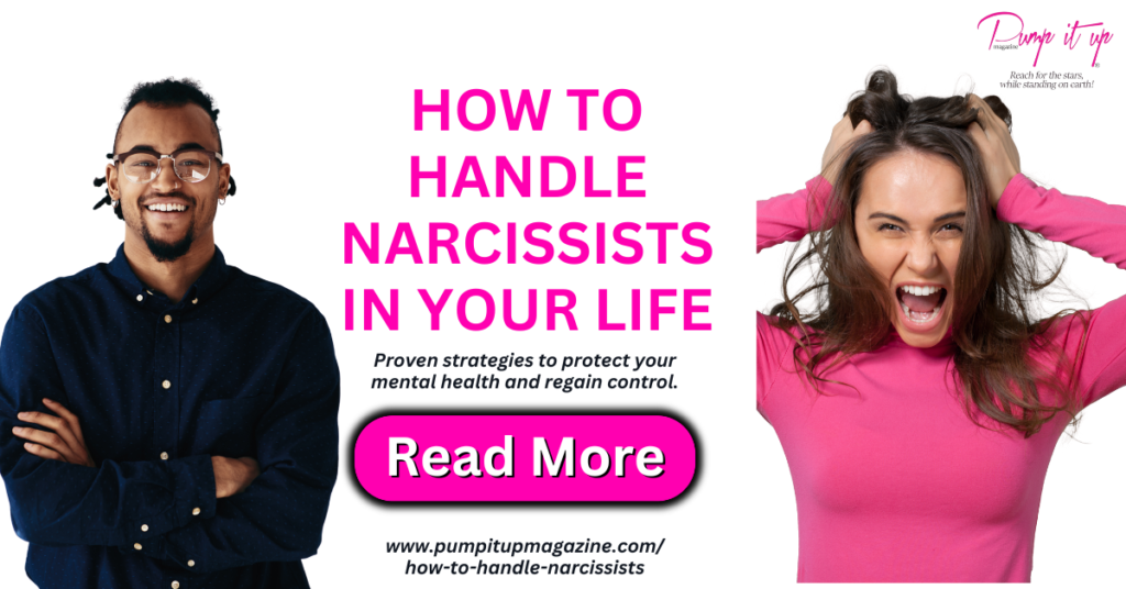 How to handle narcissists in your life – Proven strategies to regain control and mental well-being, presented by Pump It Up Magazine.